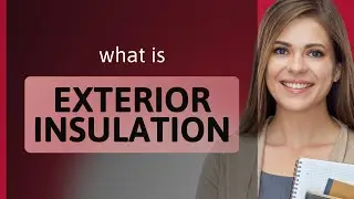 Unlocking the Secrets of Exterior Insulation