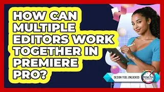How Can Multiple Editors Work Together In Premiere Pro? - Design Tool Unlocked