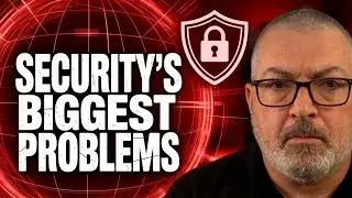 Security's Biggest Problems Exposed