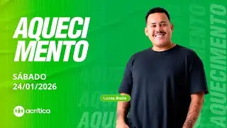 AQUECIMENTO | AO VIVO | 24/01/2026