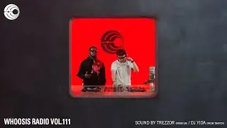 TREZZOR FROM LONDON & DJ YIDA FROM TRAP CN | WHOOSIS RADIO VOL.111
