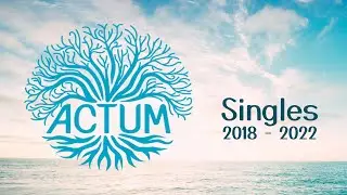ACTUM - Singles (2018-2022) 432 Hz [HD]