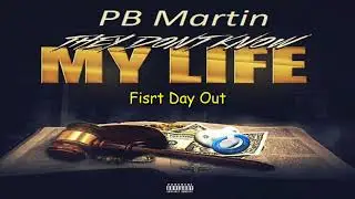 PB Martin-First Day Out(Official Audio)