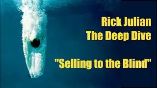 Rick Julian | The Deep Dive: Selling to the Blind