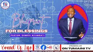 BLUEPRINT FOR BLESSINGS| Pastor Samuel Nyambati | Bread Of Life | January 26th , 2026