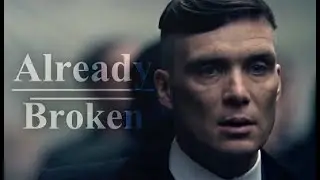 Thomas Shelby | Already Broken