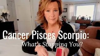 Cancer Pisces Scorpio : What's Stopping You? | Water Signs