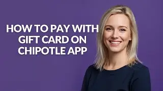 HOW TO PAY WITH GIFT CARD ON CHIPOTLE APP - Julia'sTutorials