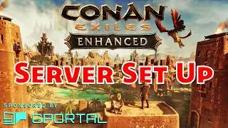 Server Setup Guide! Conan Exiles Enhanced on GPortal