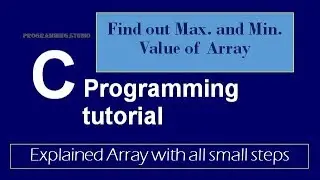 Array for finding Max. Min. Value in C Programming Part-15