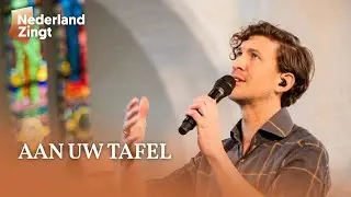 Aan Uw tafel - Nederland Zingt