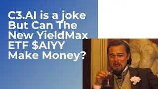 C3 AI ($AI) Is A Joke But Can The New YieldMax $AIYY ETF Make Money Off Of It?