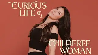 Reflection: What Have We Learned From a Year of Childfree Curiosity? | Emily Paulsen