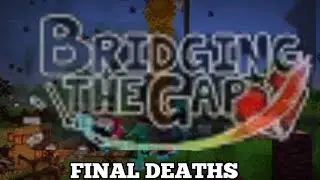 All Final Deaths In Bridging The Gap PreFinale (Ses 2-4)