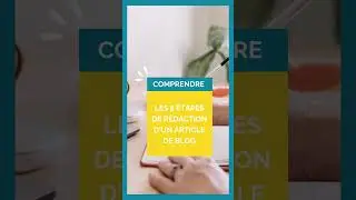 Les 5 &eacute;tapes cl&eacute;s pour r&eacute;diger un article de blog
