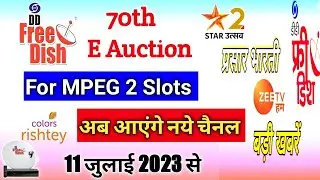 DD Free Dish 70 E Auction For MPEG 2 Slots /New Channel Launch on DD Free Dish /Star Utsav 2/MPEG 2