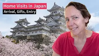 Home Visits in Japan -- Arrival, Gifts, Entry