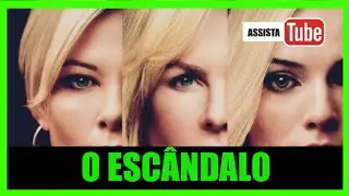 O ESC&Acirc;NDALO 2019 REVIEW COMPLETO HD DUBLADO Bombshell Charlize Theron Nicole Kidman Margot Robbie