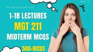MGT 211 Mid Term Preparation 2024 / Most Important & Frequently asked MCQS / MGT 211 Guess 100%