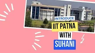 INTRODUCE IIT PATNA WITH SUHANI || BIHAR MATHEMATICAL SOCIETY || ISMF