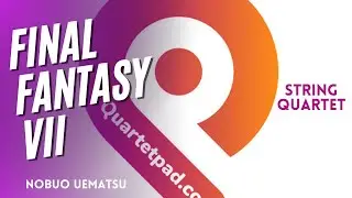 Final Fantasy VII Main Theme (Nobuo Uematsu) for String Quartet| SHEET MUSIC