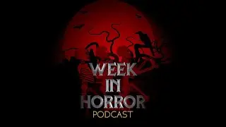 Week in Horror Podcast Trailer