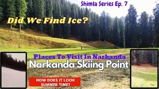 Exploring Narkanda Skiing Point | How Does It Look In Summer | Skiing Information | Narkanda Tourism