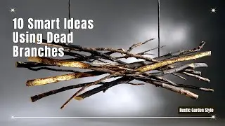 Rustic Garden Style: 10 Smart Ideas Using Dead Branches