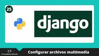 Curso de Django: Configurar multimedia para guardar y mostrar imágenes