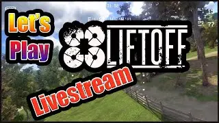 Lets Play - Liftoff FPV Simulator Livestream