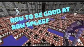 How to be good at Bow Spleef