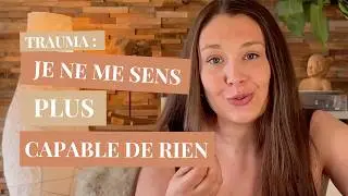 ANXIÉTÉ & IMPUISSANCE : Quand le Traumatisme te fait croire que tu n’es plus capable de rien