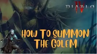 Diablo 4 - Necromancer How to Summon Golem - Gameplay Walkthrough PC Easy Guide | Hints & Tips