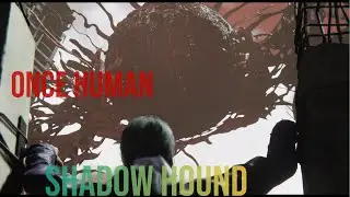Once Human Normal Shadow Hound Battle Walkthrough