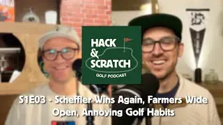 S1E03 - Scheffler Wins Again, Farmers Wide Open, Annoying Golf Habits