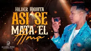 AS&Iacute; SE MATA EL ALMA - HILDER HIGUITA (VIDEO LYRICS AUDIO) @hilderhiguita 