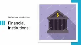 Financial Institutions: The Backbone of the Economy