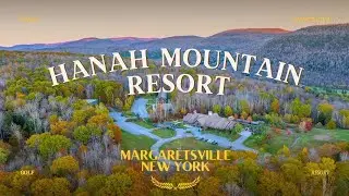 HANAH MOUNTAIN RESORT | Full Tour 4K Video | Canaan Realty | Margaretsville, New York