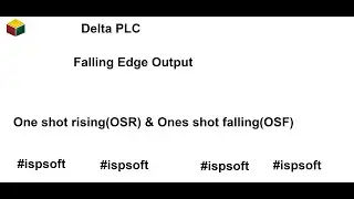 One shot falling , Delta plc falling edge ,OSR ,ispsoft