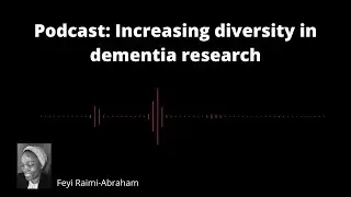 Interview with Feyi Raimi-Abraham: increasing diversity in dementia research