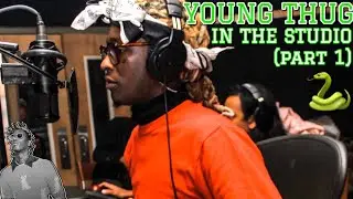 YOUNG THUG IN THE STUDIO [PART 1]