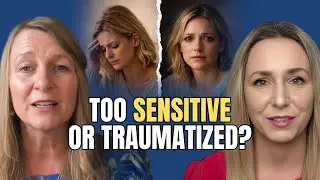 Are You &ldquo;Too Sensitive&rdquo;, or Carrying Hidden Childhood Trauma? (Highly Sensitive People & Healing)