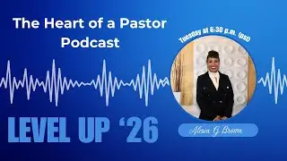The Heart of a Pastor Podcast - Level Up! 📱