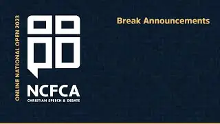 Debate Semi Break Announcements, NCFCA 2023 Online National Open