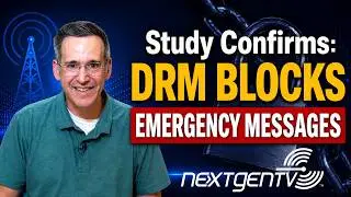 ATSC 3.0 Update: DRM Breaks TV Emergency Messaging!