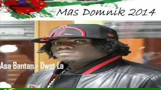 [NEW 2014] ASA BANTAN - DWET LA - DOMINICA BOUYON 2014