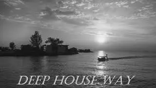 Deep House Way - Episode 29 [Deep & Progressive House Mix 2021]
