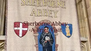 Sherborne Abbey - A Brief Visit April 2024