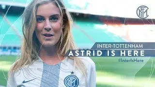 INTER vs TOTTENHAM with ASTRID ERICSSON | UEFA Champions League 2018/19 | #AstridIsHere