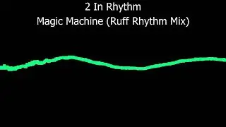 2 In Rhythm - Magic Machine (Ruff Rhythm Mix)